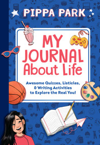 Pippa Park: My Journal About Life (Awesome Quizzes, Listicles & Writing Activities to Explore the Real You!) by Erin Yun, 9781944020682