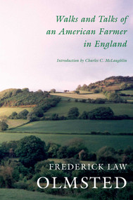 Walks And Talks Of An American Farmer In England by Frederick Law Olmsted, Charles C. McLaughlin, 9781952620072