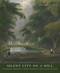Silent City On A Hill (Picturesque Landscapes of Memory and Boston's Mount Auburn Cemetery) by Blanche M. G. Linden, 9781952620133