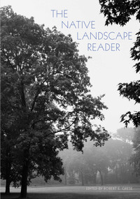 The Native Landscape Reader by Robert E. Grese, 9781952620188