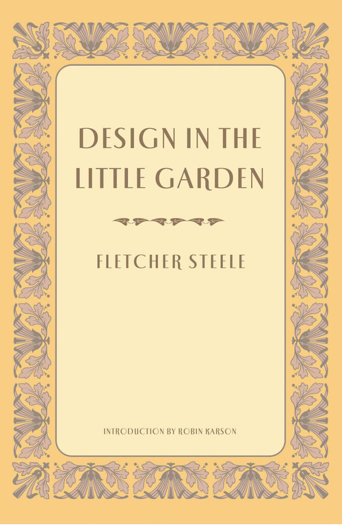 Design In The Little Garden by Fletcher Steele, Robin Karson, 9781952620195