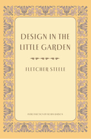 Design In The Little Garden by Fletcher Steele, Robin Karson, 9781952620195