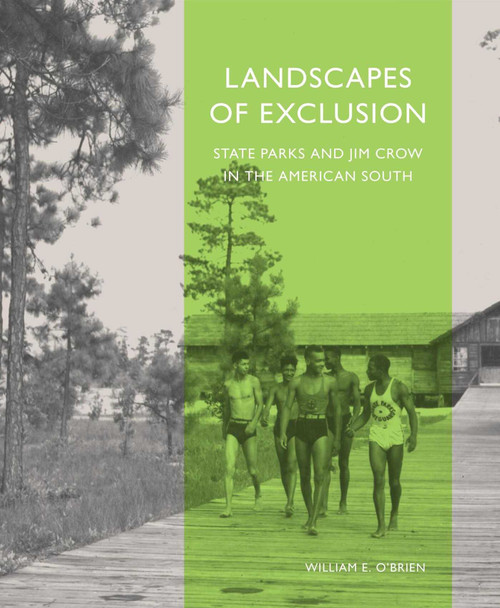 Landscapes Of Exclusion (State Parks and Jim Crow in the American South) by William E. O'Brien, 9781952620249