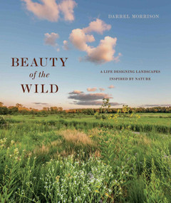 Beauty of the Wild (A Life Designing Landscapes Inspired by Nature) by Darrel Morrison, 9781952620287
