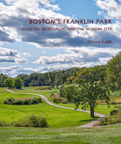 Boston's Franklin Park (Olmsted, Recreation, and the Modern City) by Ethan Carr, 9781952620386