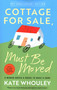 Cottage For Sale: Must Be Moved (A Woman Moves a House to Make a Home) by Kate Whouley, 9781961864108