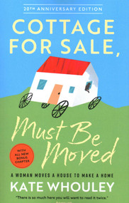 Cottage For Sale: Must Be Moved (A Woman Moves a House to Make a Home) by Kate Whouley, 9781961864108