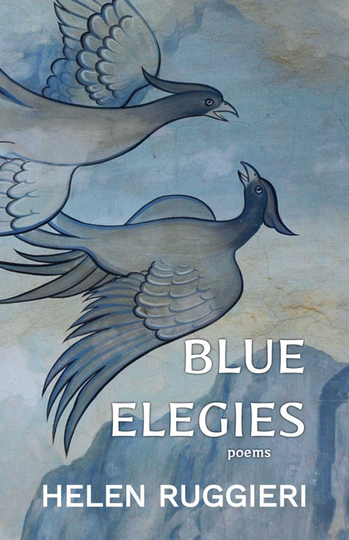 Blue Elegies (Poems) by Helen Ruggieri, 9781961864146