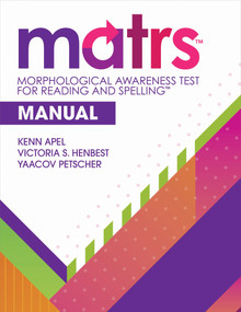Morphological Awareness Test for Reading and Spelling™ (MATRS™) Manual by Kenn Apel, Yaacov Petscher, Victoria S. Henbest, 9781681259321
