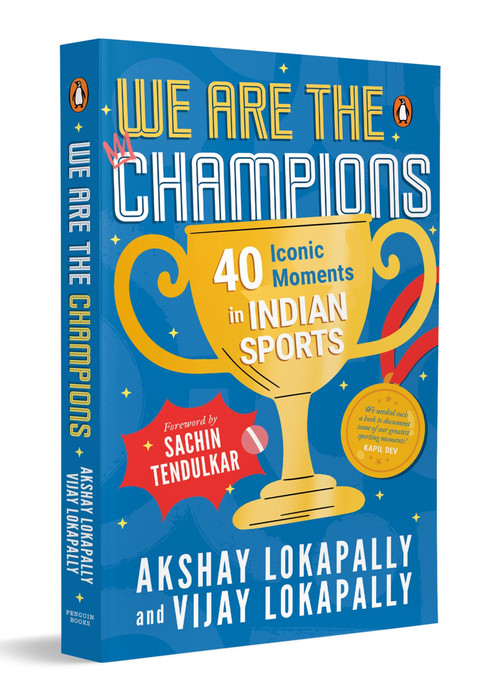 We Are the Champions by Akshay Lokapally, Vijay Lokapally, 9780143447818
