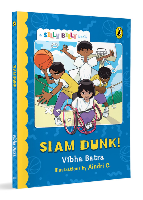 Slam Dunk! (Silly Billy series) (Funny, Easy-to-Read, Full Colour Short Books | Perfect to Encourage Reading | Ages 7 and Up) by Vibha Batra, Aindri C., 9780143475538