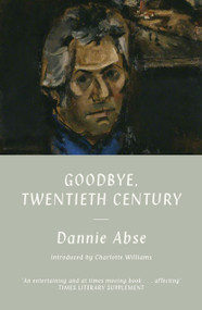 Goodbye, 20th Century by Dannie Abse, 9781917140454