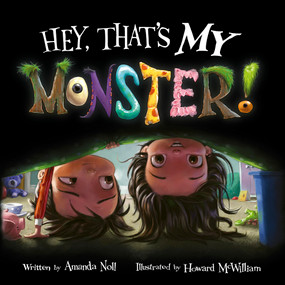 Hey, That's MY Monster! - 9781947277380 by Amanda Noll, Howard McWilliam, 9781947277380