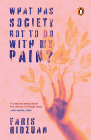 What Has Society Got To Do With My Pain? by Faris Ridzuan, 9789815162295