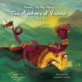 Amma Tell Me About The Avatars of Vishnu! (Matsya) (Part 1 in the Vishnu Trilogy) by Bhakti Mathur, 9789887905998