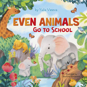 Even Animals Go to School by Clever Publishing, Julia Vesnova, Serafima Kovganova, 9798888672808