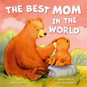 The Best Mom in the World by Olga Cherkashina, Elena Ulyeva, Clever Publishing, 9798888672822