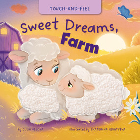 My First Touch and Feel: Sweet Dreams, Farm by Ekaterina Ignatyeva, Julia Vesnova, Clever Publishing, 9798888674345