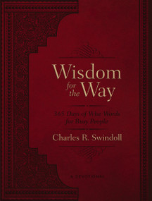 Wisdom for the Way, Large Text Leathersoft (365 Days of Wise Words for Busy People (A 365-Day Devotional)) by Charles R. Swindoll, 9781400231782