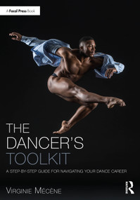 The Dancer's Toolkit (A Step-by-Step Guide for Navigating Your Dance Career) by Virginie Mécène, 9781032289366