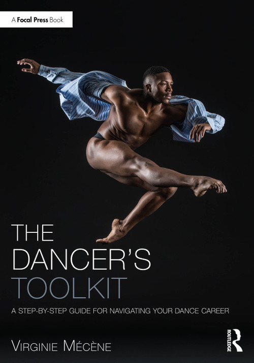 The Dancer's Toolkit (A Step-by-Step Guide for Navigating Your Dance Career) by Virginie Mécène, 9781032289366