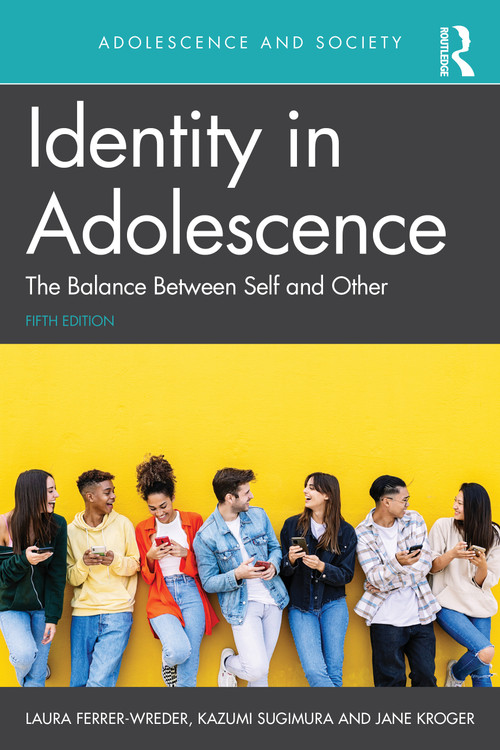 Identity in Adolescence (The Balance between Self and Other) by Laura Ferrer-Wreder, Kazumi Sugimura, Jane Kroger, 9781032775807