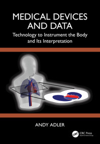 Medical Devices and Data (Technology to Instrument the Body and its Interpretation) by Andy Adler, 9781032446950