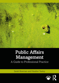 Public Affairs Management (A Guide to Professional Practice) by Sarah Bowman, Heather Yaxley, 9781032306957