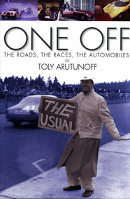 One Off (The Roads, The Races, The Automobiles of Toly Arutunoff) by Anatoly Arutunoff, 9780929758251