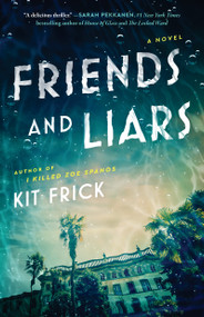 Friends and Liars (A Novel) by Kit Frick, 9781668022535