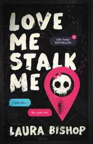 Love Me Stalk Me (A Novel) by Laura Bishop, 9781668225707