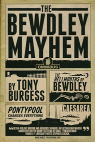 The Bewdley Mayhem (Hellmouths of Bewdley, Pontypool Changes Everything, Caesarea) by Tony Burgess, 9781770412163