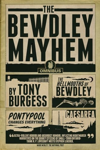 The Bewdley Mayhem (Hellmouths of Bewdley, Pontypool Changes Everything, Caesarea) by Tony Burgess, 9781770412163