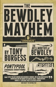 The Bewdley Mayhem (Hellmouths of Bewdley, Pontypool Changes Everything, Caesarea) by Tony Burgess, 9781770412163