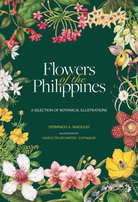 Flowers of the Philippines (A Selection of Botanical Illustrations) by Domingo Madulid, Gizzele Delos Santos-Eustaquio, 9786218467002