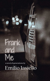 Frank and Me (A Novel of Generations) by Emilio Iasiello, 9781611883602