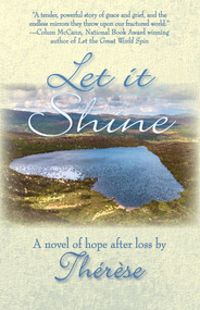 Let it Shine (A Novel of Hope After Loss) by Thérèse, 9781611884043