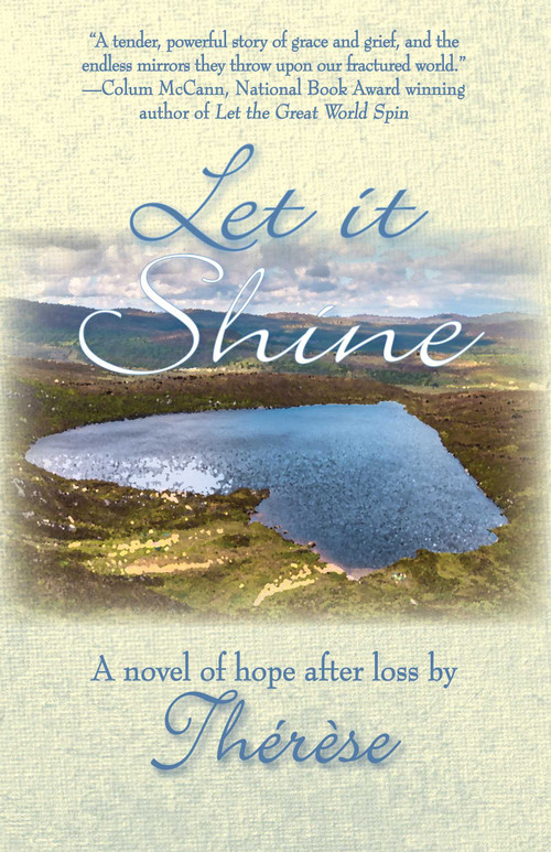Let it Shine (A Novel of Hope After Loss) by Thérèse, 9781611884043