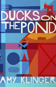 Ducks on the Pond (A Novel) by Amy Klinger, 9781611884081