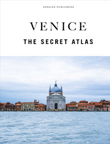 Venice - The secret atlas by Thomas Jonglez, Irene Galifi, Paola Zoffoli, 9782361958152
