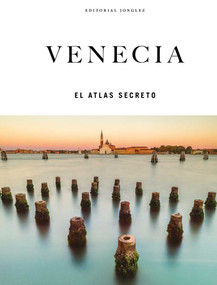 VENECIA - EL ATLAS SECRETO (Spanish Edition) by Thomas Jonglez, Irene Galifi, Paola Zoffoli, 9782361959081