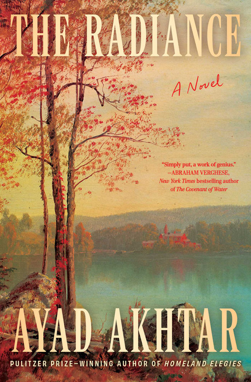 The Radiance (A Novel) by Ayad Akhtar, 9781668078631