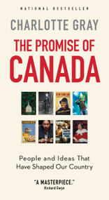 The Promise of Canada (People and Ideas That Have Shaped Our Country) - 9781668246313 by Charlotte Gray