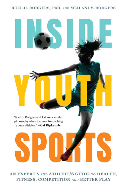 Inside Youth Sports (An Expert's and Athlete's Guide to Health, Fitness, Competition and Better Play) - 9781493098361 by Buel D. Rodgers, Meilani Y. Rodgers, 9781493098361