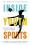 Inside Youth Sports (An Expert's and Athlete's Guide to Health, Fitness, Competition and Better Play) - 9781493098361 by Buel D. Rodgers, Meilani Y. Rodgers, 9781493098361