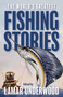 The World's Greatest Fishing Stories - 9781493098484 by Lamar Underwood, 9781493098484
