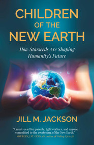 Children of the New Earth (How Starseeds Are Shaping Humanity's Future) by Jill Jackson, 9781917991551