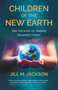 Children of the New Earth (How Starseeds Are Shaping Humanity's Future) by Jill Jackson, 9781917991551