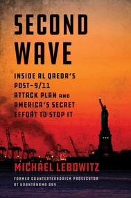 Second Wave (Inside Al Qaeda's Post-9/11 Attack Plan and America's Secret Effort to Stop It) by Michael Lebowitz, 9798895151655