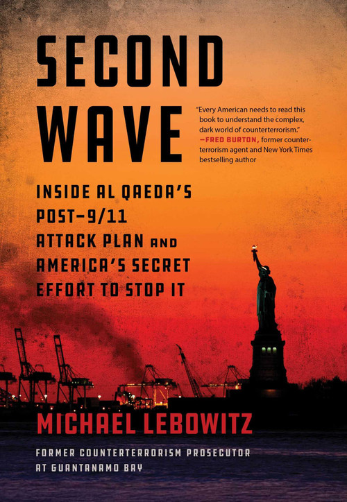 Second Wave (Inside Al Qaeda's Post-9/11 Attack Plan and America's Secret Effort to Stop It) by Michael Lebowitz, 9798895151655
